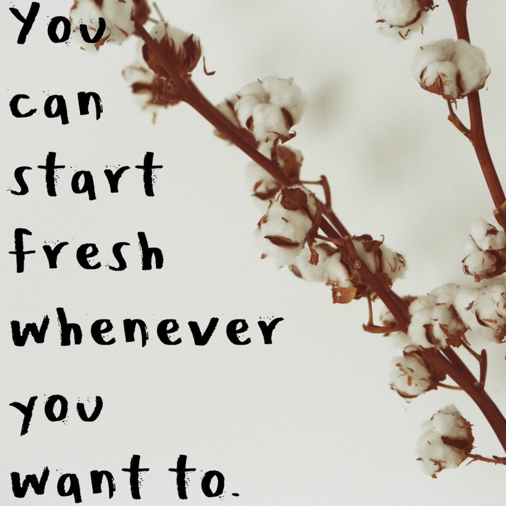 give yourself permission to start fresh before New Years